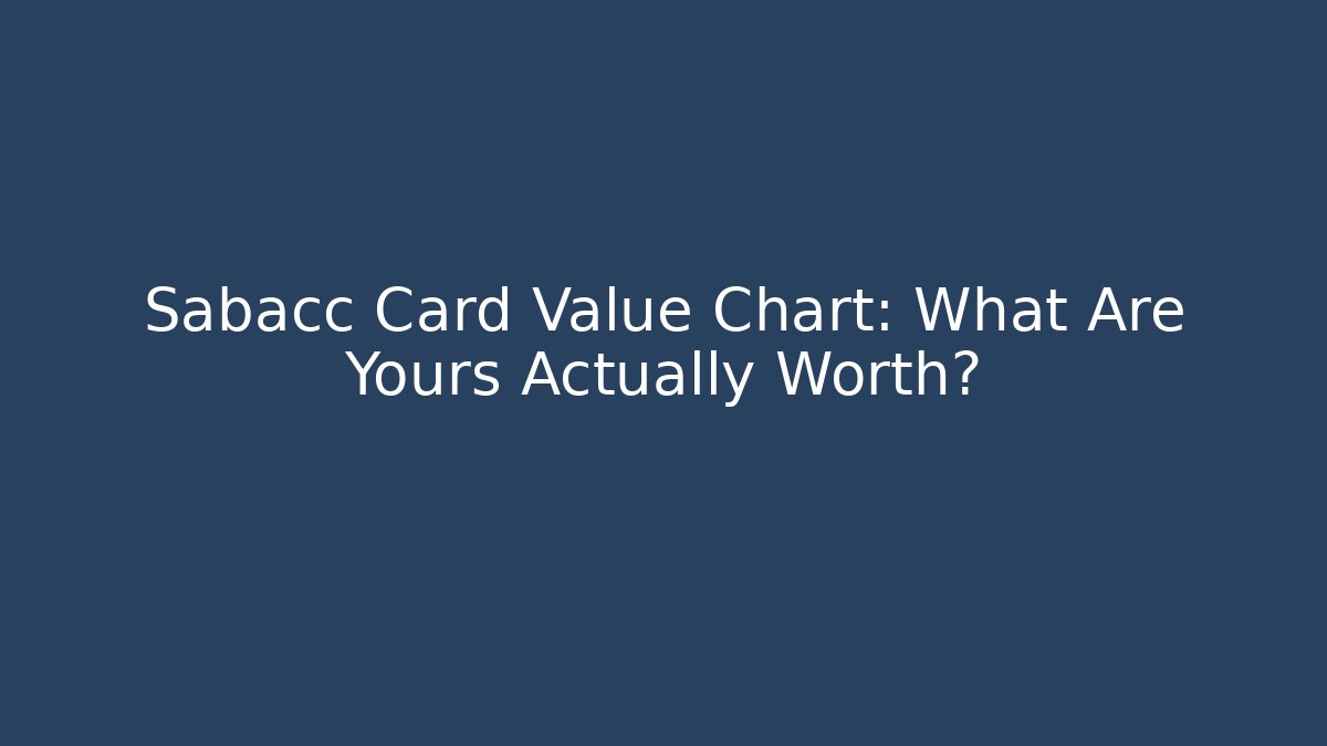 Sabacc Card Value Chart: What Are Yours Actually Worth?