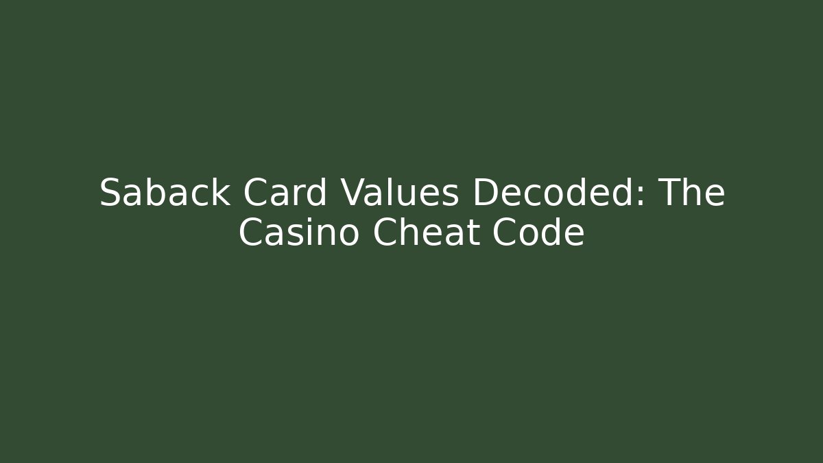 Saback Card Values Decoded: The Casino Cheat Code - Create More Assets