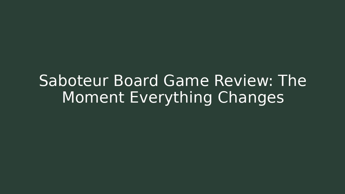 Saboteur Board Game Review: The Moment Everything Changes - Create More Assets