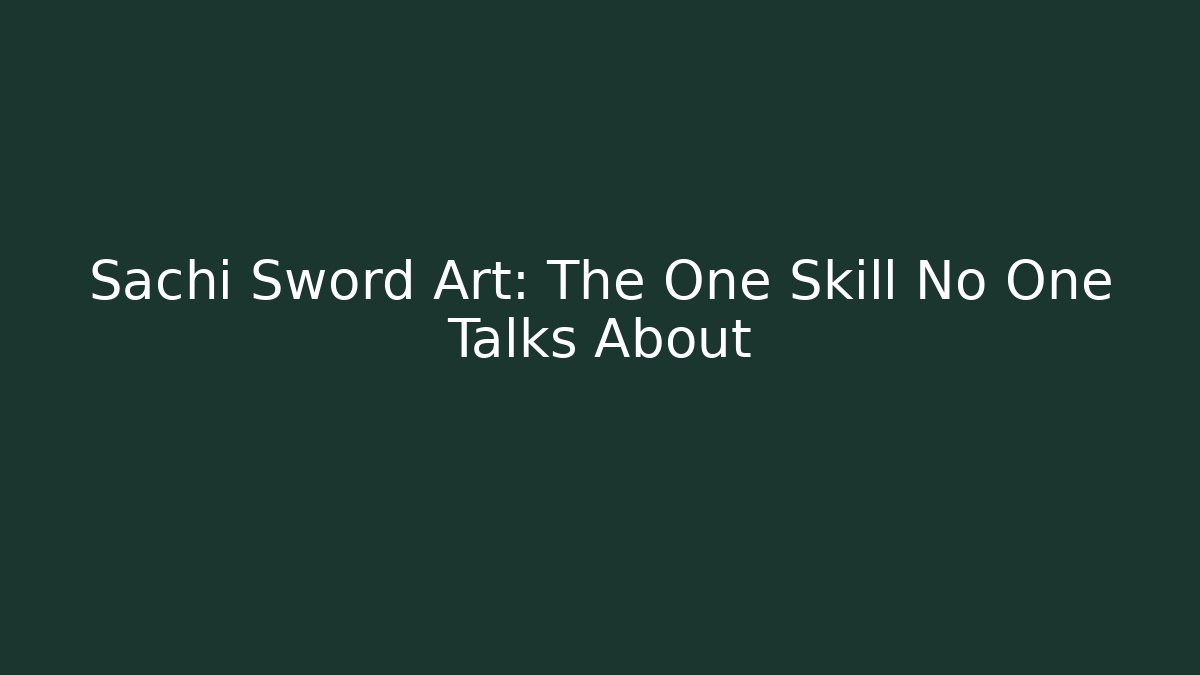 Sachi Sword Art: The One Skill No One Talks About