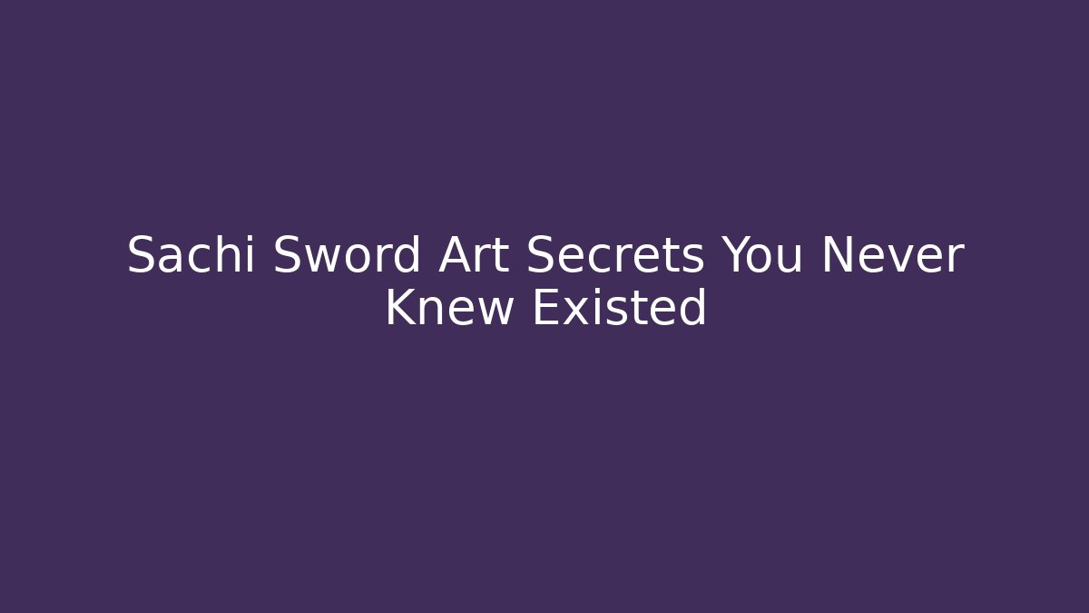 Sachi Sword Art Secrets You Never Knew Existed