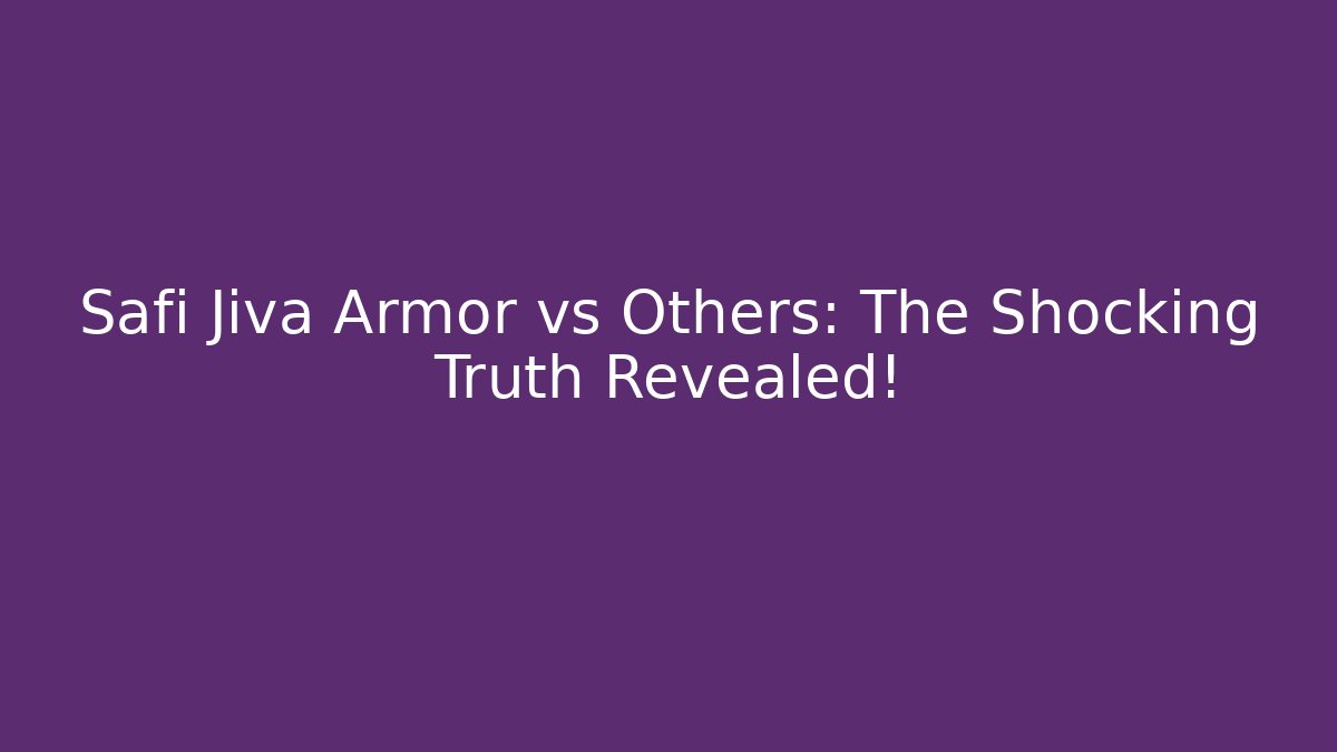 Safi Jiva Armor vs Others: The Shocking Truth Revealed! - Create More Assets