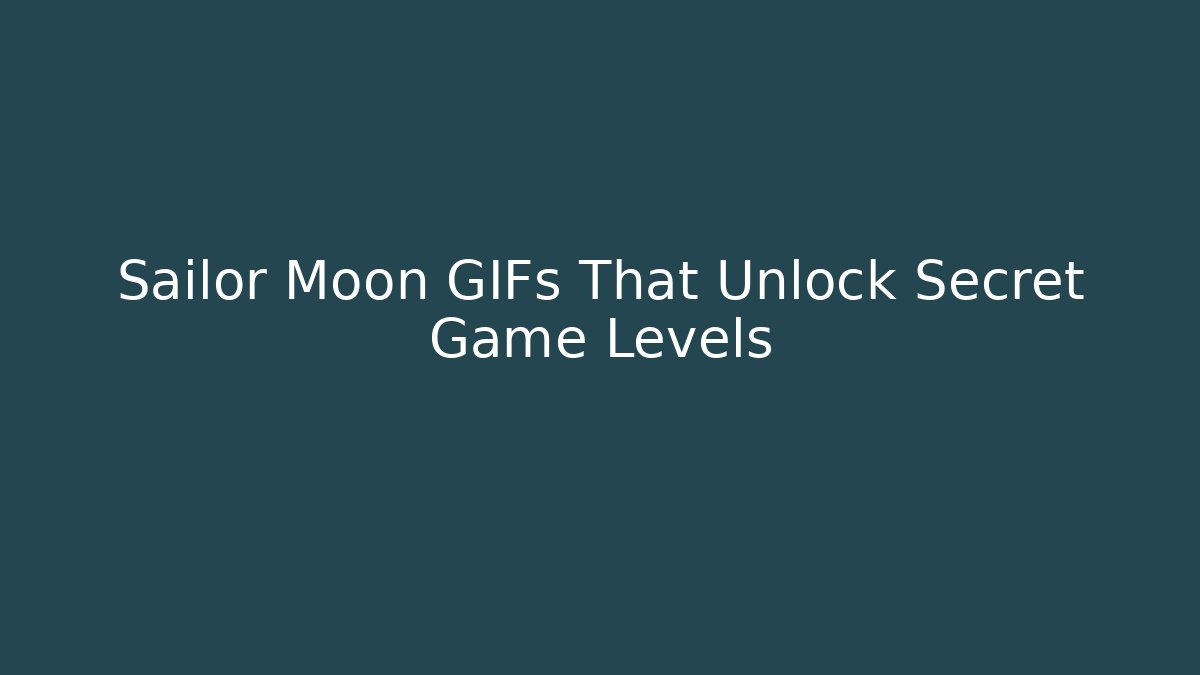 Sailor Moon GIFs That Unlock Secret Game Levels