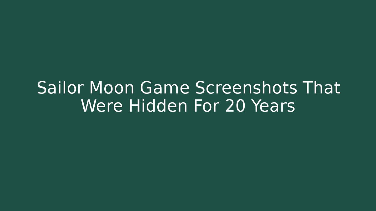 Sailor Moon Game Screenshots That Were Hidden For 20 Years