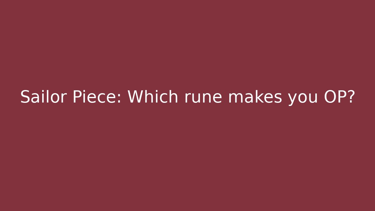 Sailor Piece: Which rune makes you OP?