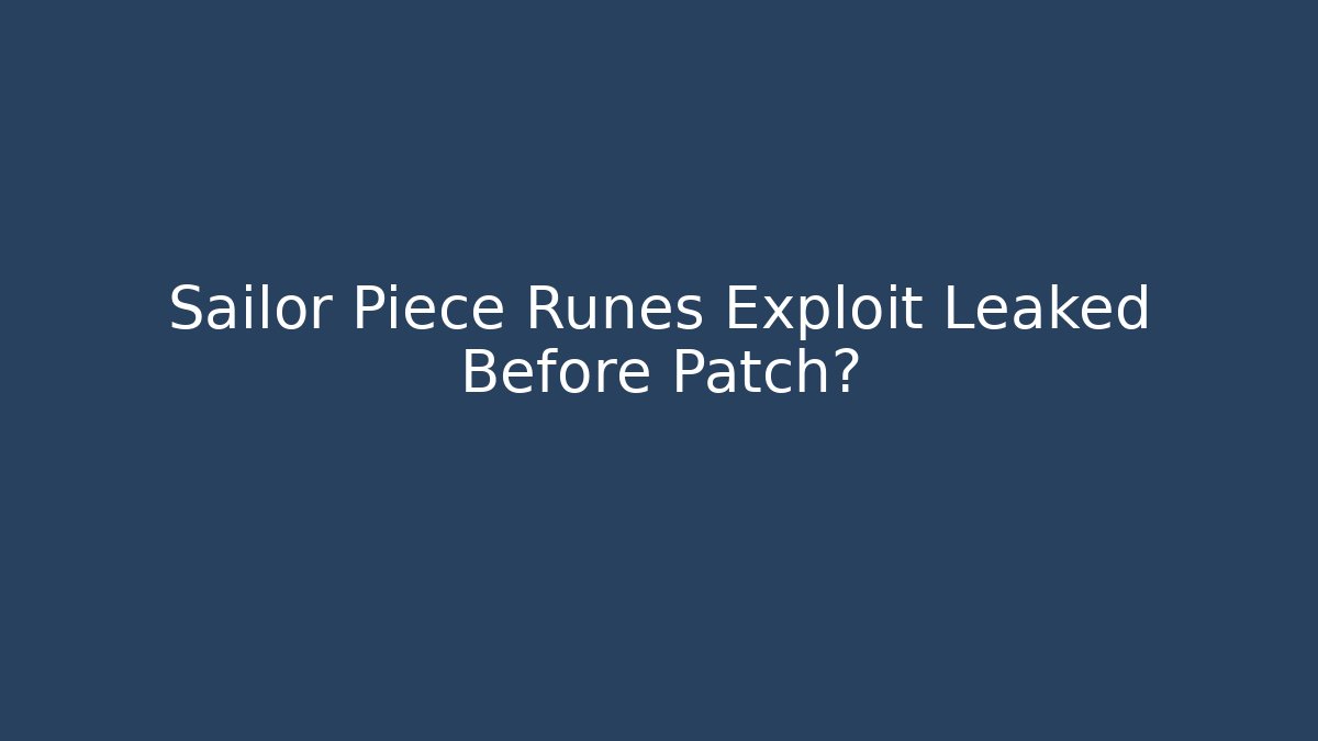 Sailor Piece Runes Exploit Leaked Before Patch? - Create More Assets