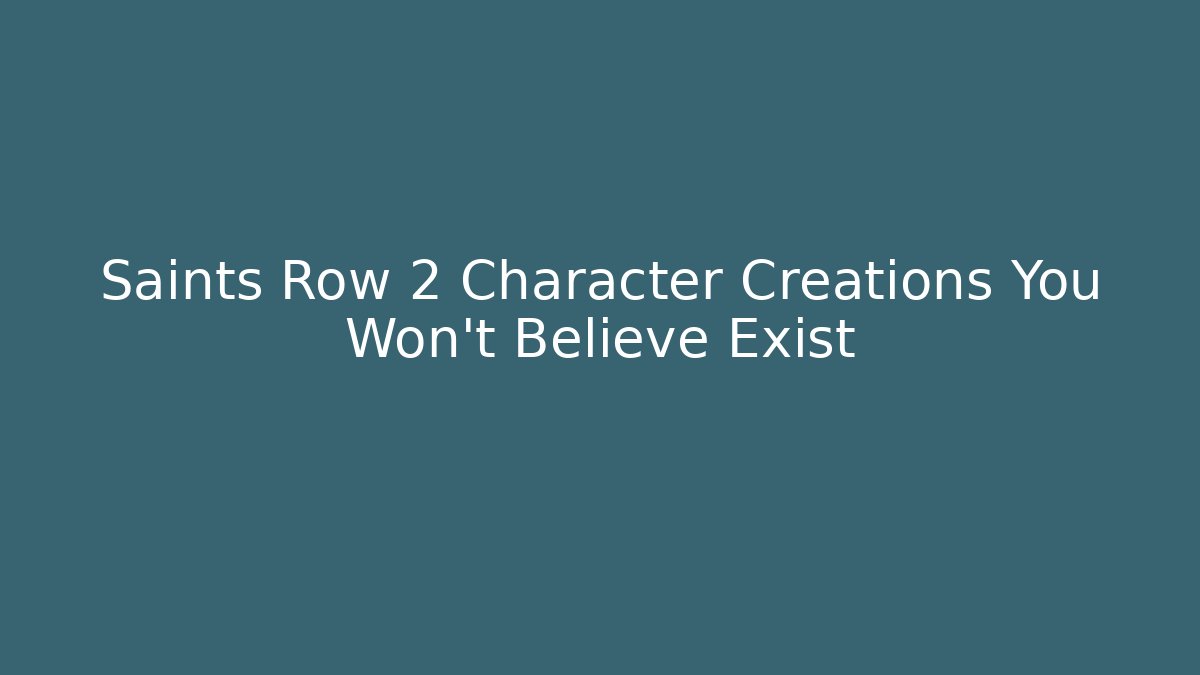 Saints Row 2 Character Creations You Won't Believe Exist - Create More Assets