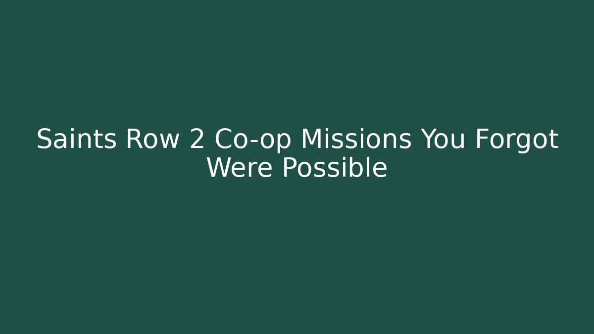 Saints Row 2 Co-op Missions You Forgot Were Possible