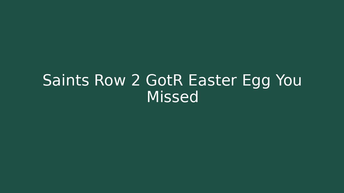 Saints Row 2 GotR Easter Egg You Missed - Create More Assets