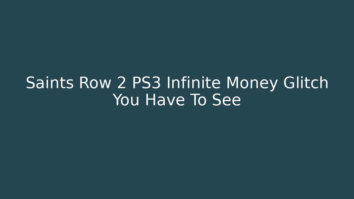 Saints Row 2 PS3 Infinite Money Glitch You Have To See