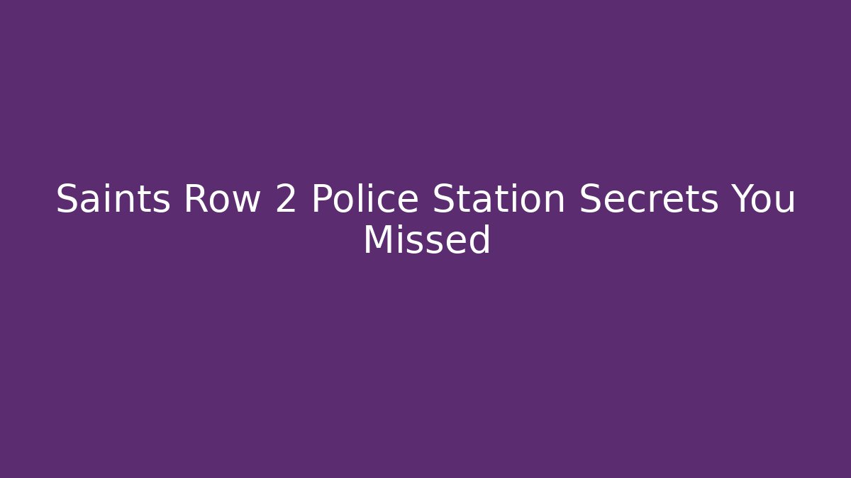 Saints Row 2 Police Station Secrets You Missed