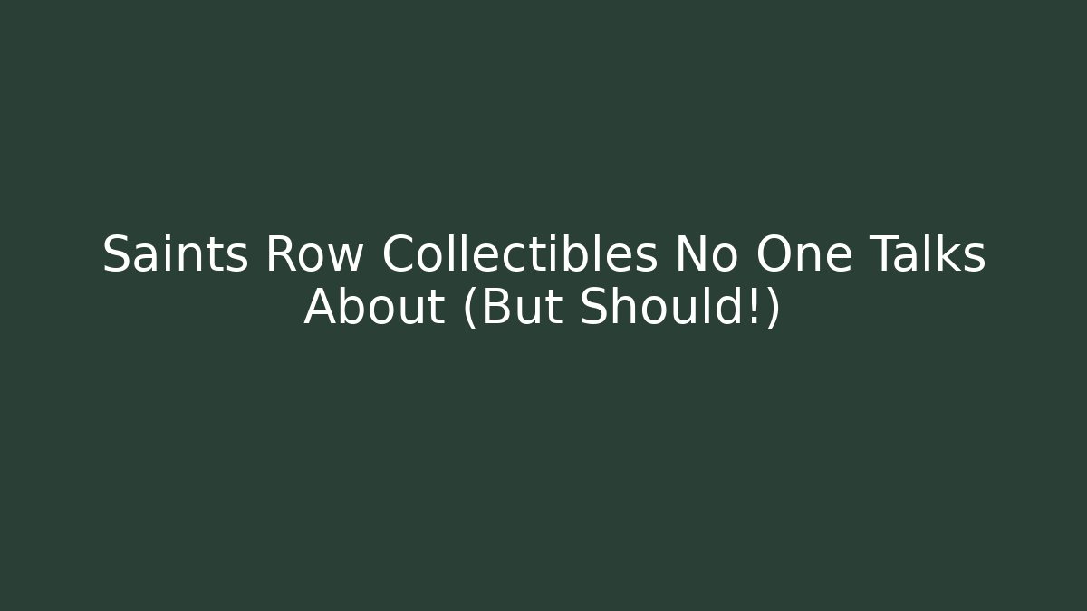Saints Row Collectibles No One Talks About (But Should!)