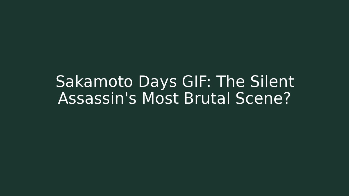 Sakamoto Days GIF: The Silent Assassin's Most Brutal Scene?