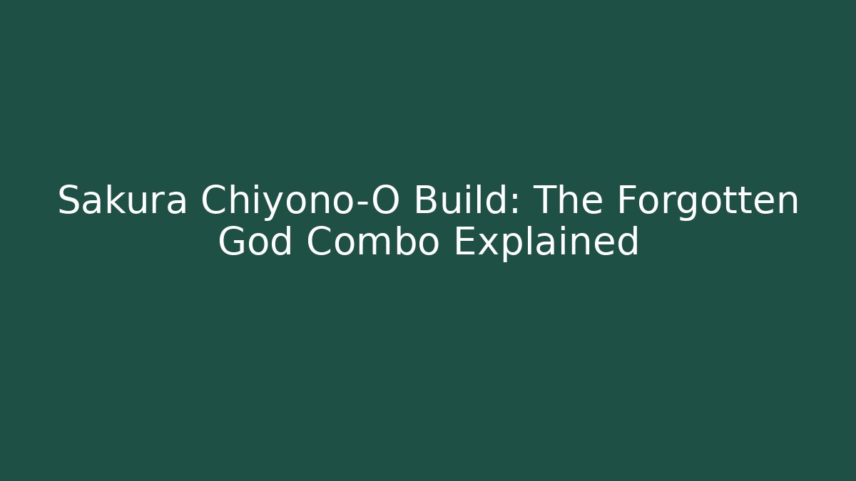 Sakura Chiyono-O Build: The Forgotten God Combo Explained