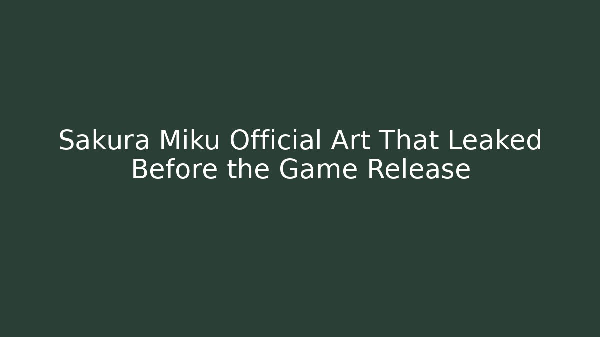 Sakura Miku Official Art That Leaked Before the Game Release