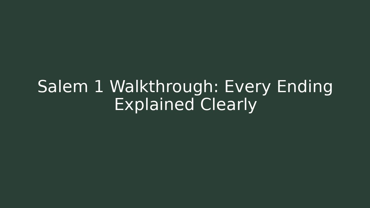 Salem 1 Walkthrough: Every Ending Explained Clearly