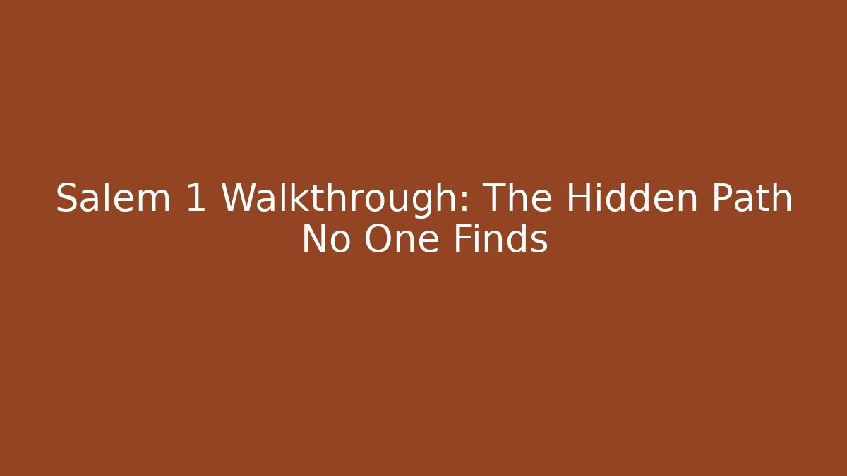 Salem 1 Walkthrough: The Hidden Path No One Finds