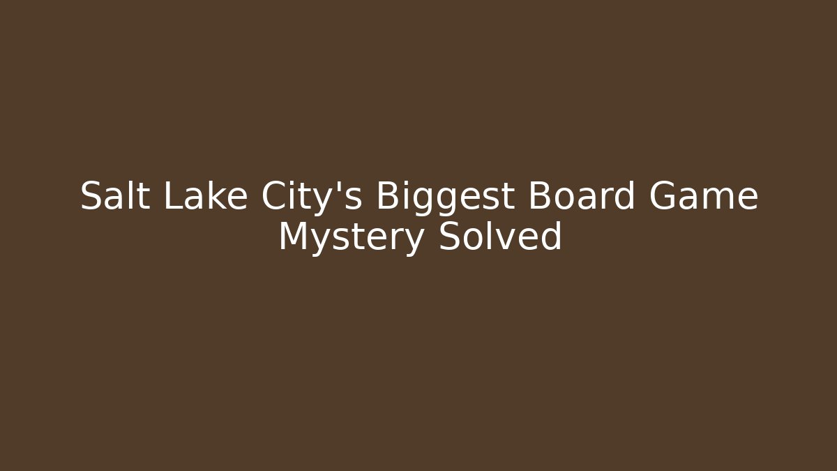 Salt Lake City's Biggest Board Game Mystery Solved