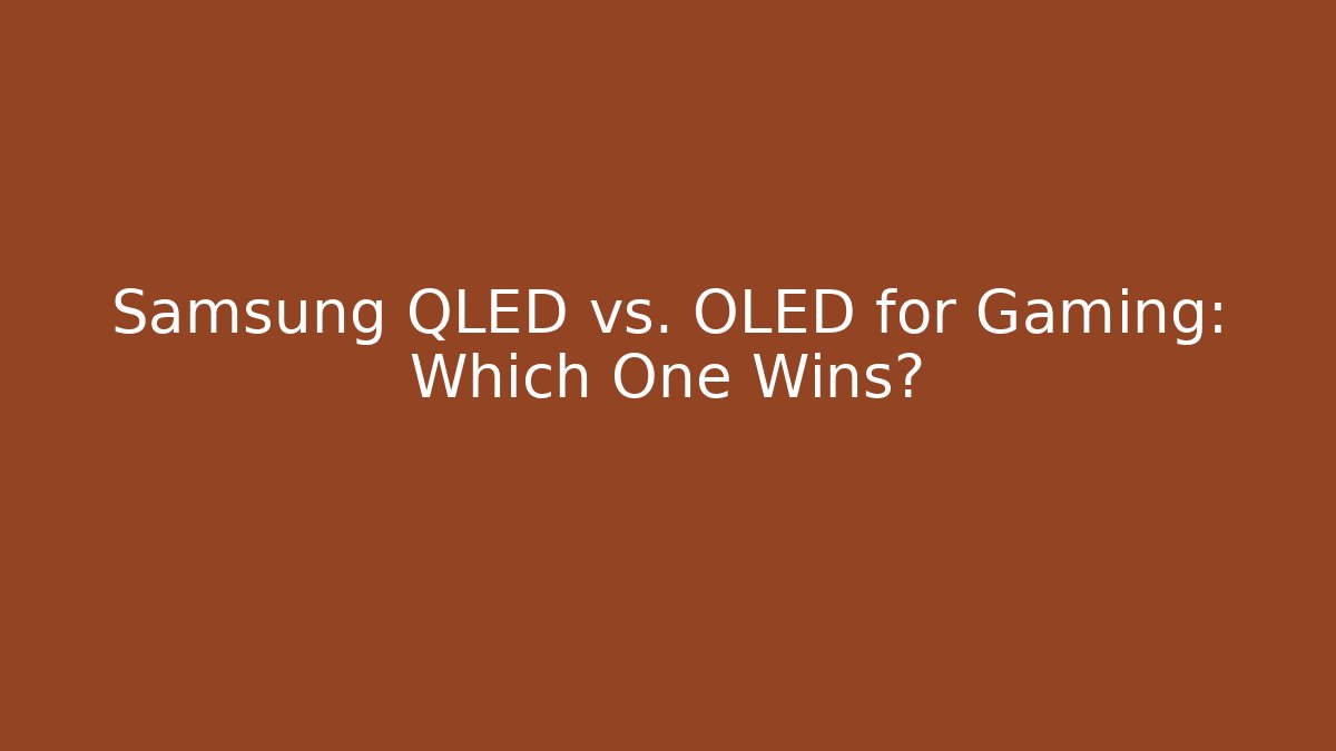 Samsung QLED vs. OLED for Gaming: Which One Wins? - Create More Assets