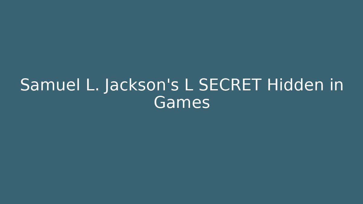 Samuel L. Jackson's L SECRET Hidden in Games