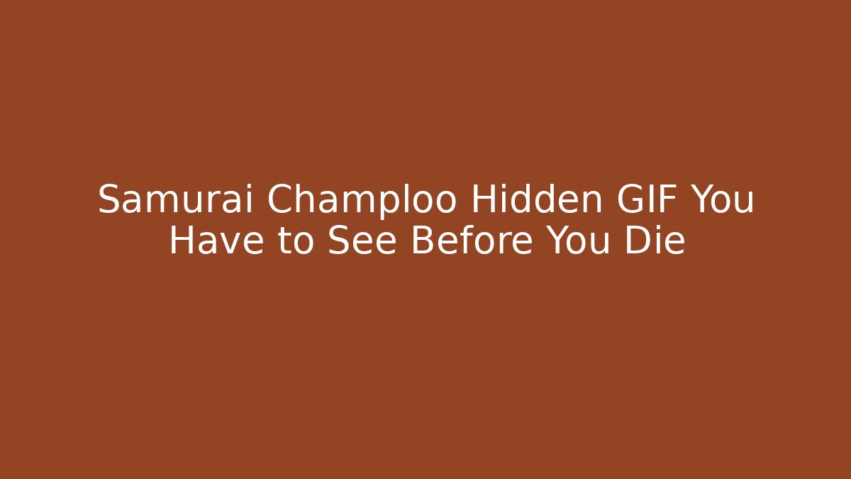 Samurai Champloo Hidden GIF You Have to See Before You Die