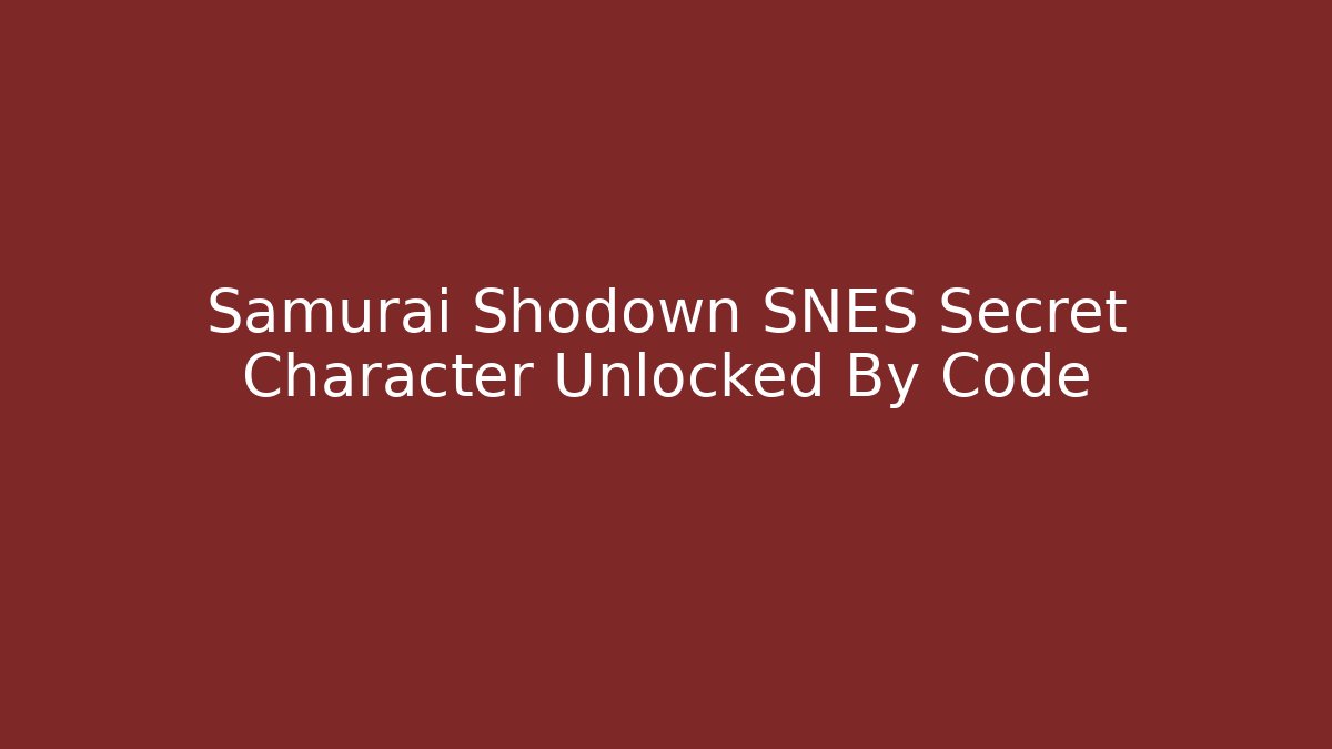 Samurai Shodown SNES Secret Character Unlocked By Code