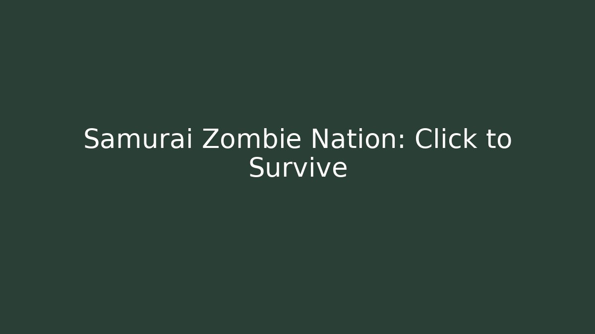 Samurai Zombie Nation: Click to Survive