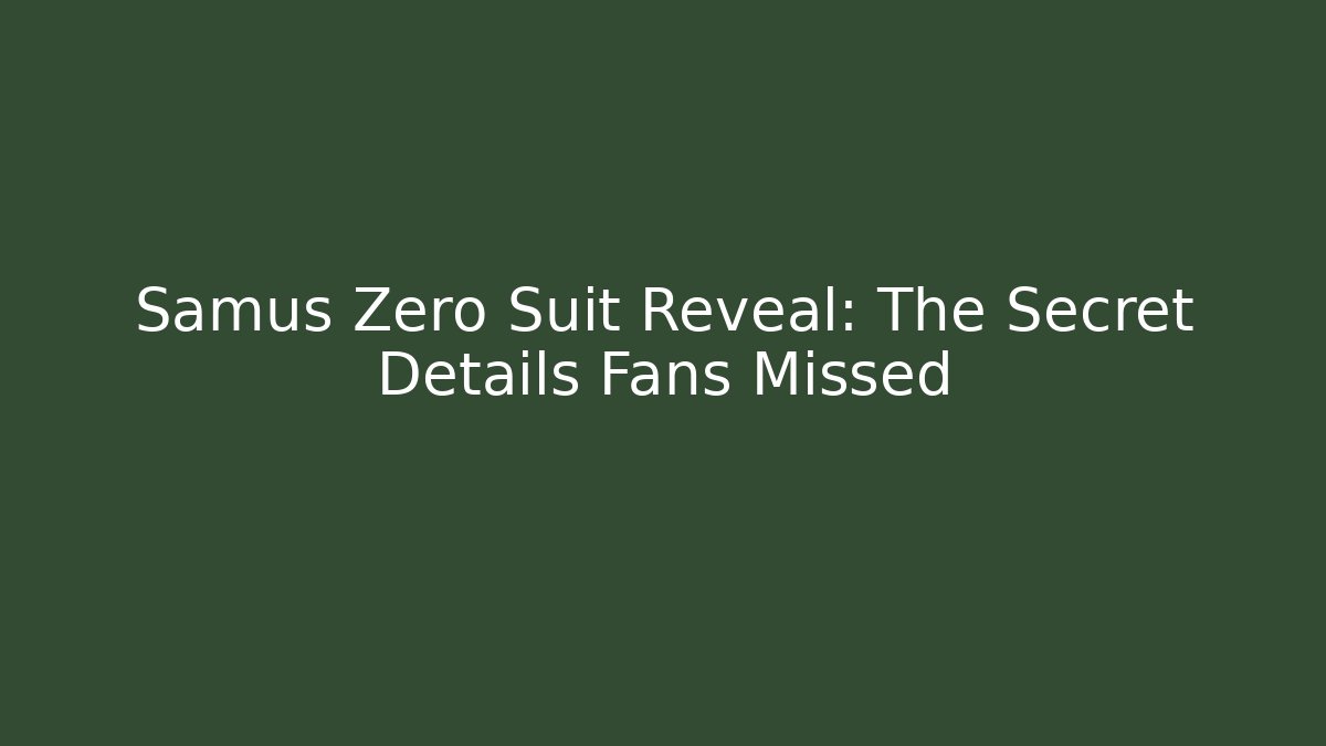 Samus Zero Suit Reveal: The Secret Details Fans Missed