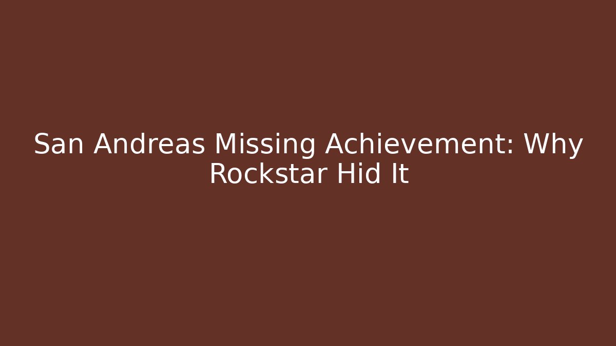 San Andreas Missing Achievement: Why Rockstar Hid It