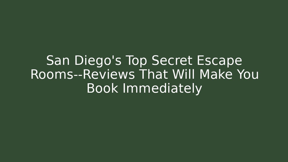 San Diego's Top Secret Escape Rooms—Reviews That Will Make You Book Immediately
