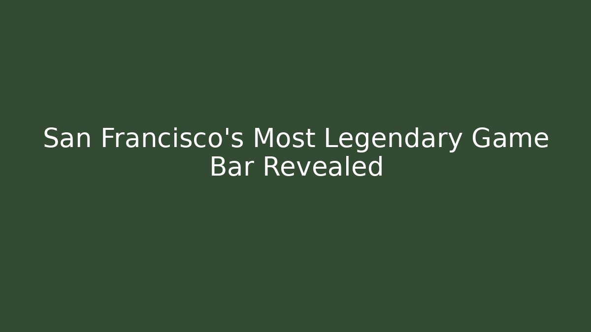 San Francisco's Most Legendary Game Bar Revealed