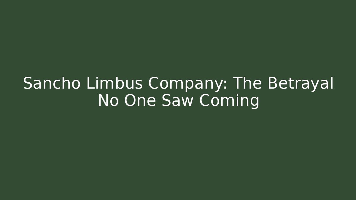 Sancho Limbus Company: The Betrayal No One Saw Coming