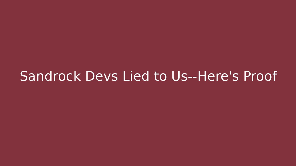 Sandrock Devs Lied to Us—Here's Proof