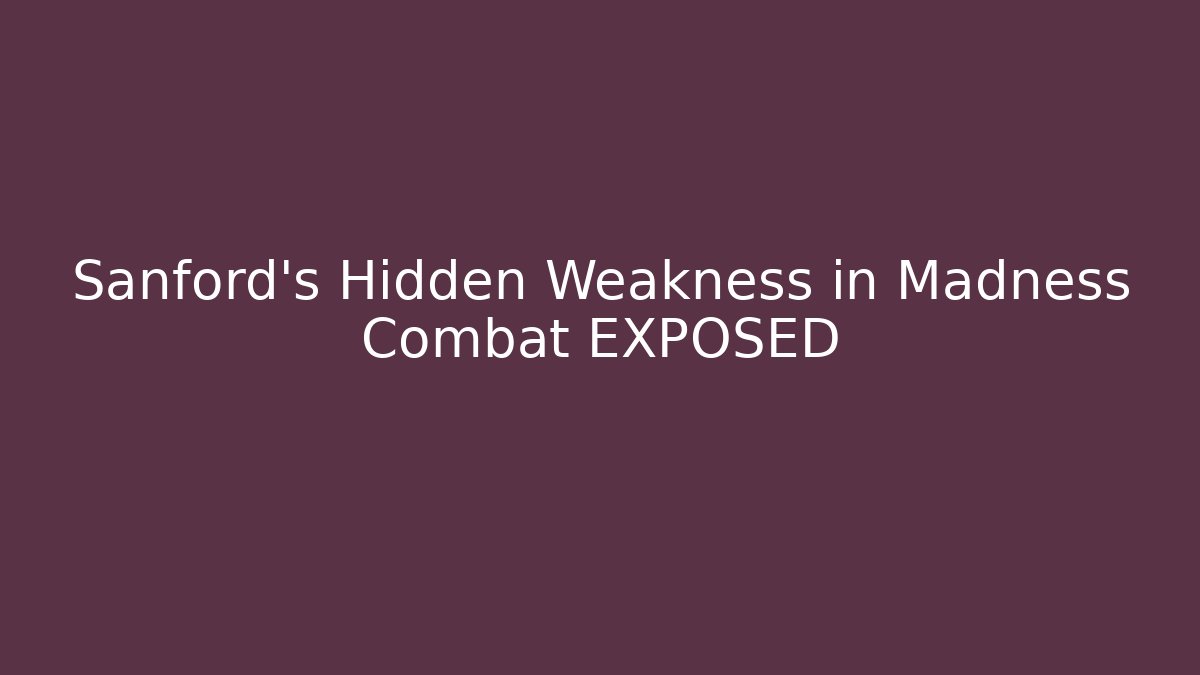 Sanford's Hidden Weakness in Madness Combat EXPOSED - Create More Assets