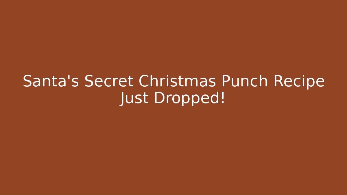Santa's Secret Christmas Punch Recipe Just Dropped!