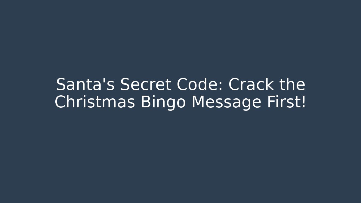 Santa's Secret Code: Crack the Christmas Bingo Message First!