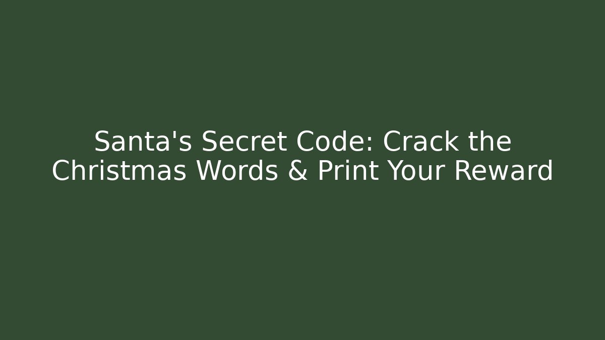 Santa's Secret Code: Crack the Christmas Words & Print Your Reward