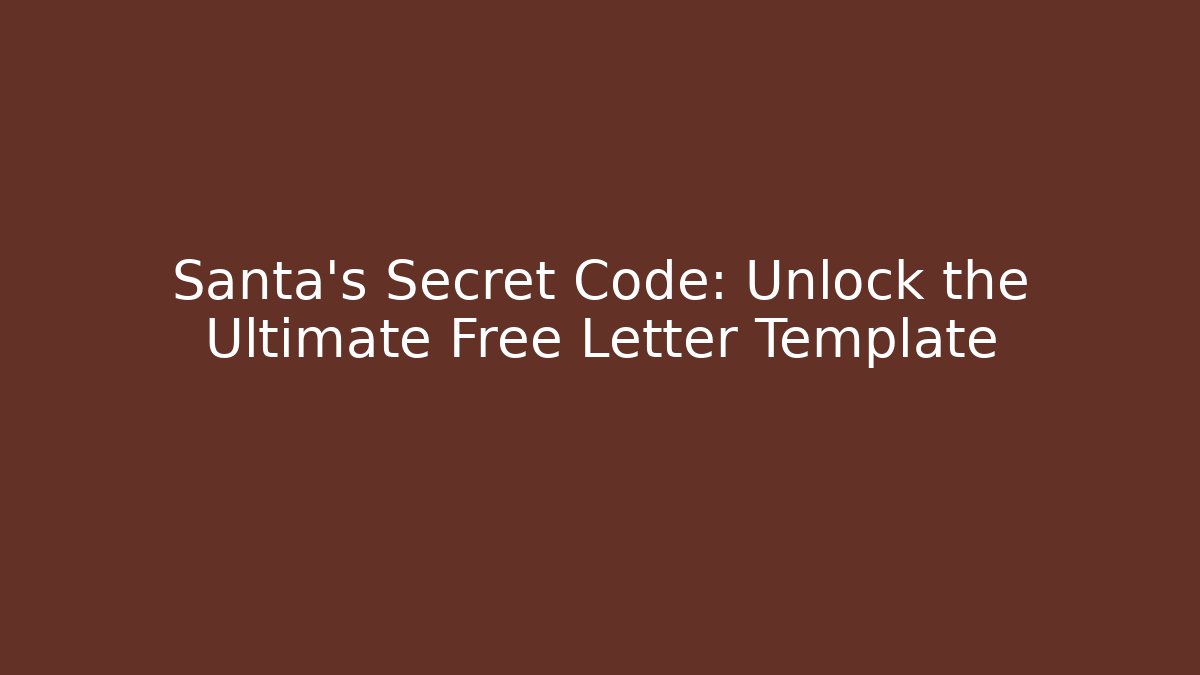 Santa's Secret Code: Unlock the Ultimate Free Letter Template