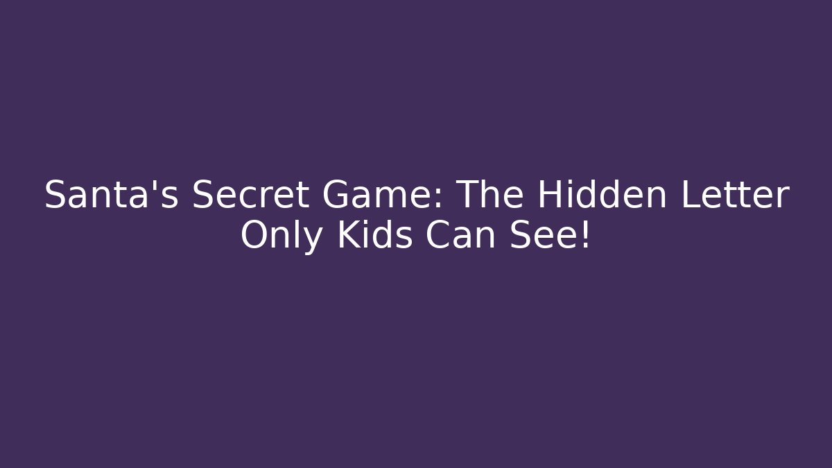 Santa's Secret Game: The Hidden Letter Only Kids Can See!
