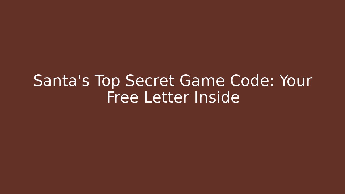 Santa's Top Secret Game Code: Your Free Letter Inside - Create More Assets
