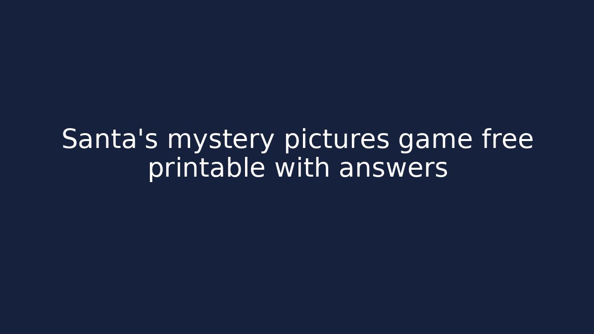 Santa's mystery pictures game free printable with answers