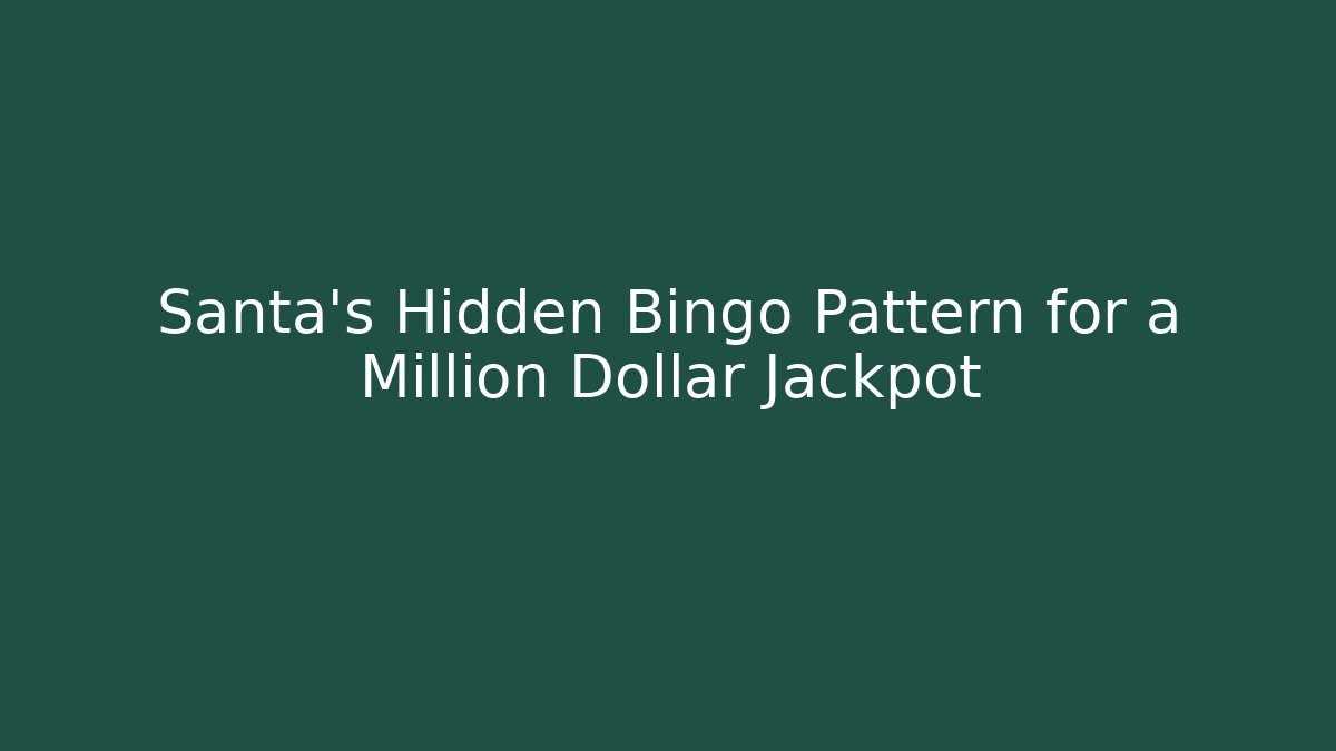 Santa’s Hidden Bingo Pattern for a Million Dollar Jackpot