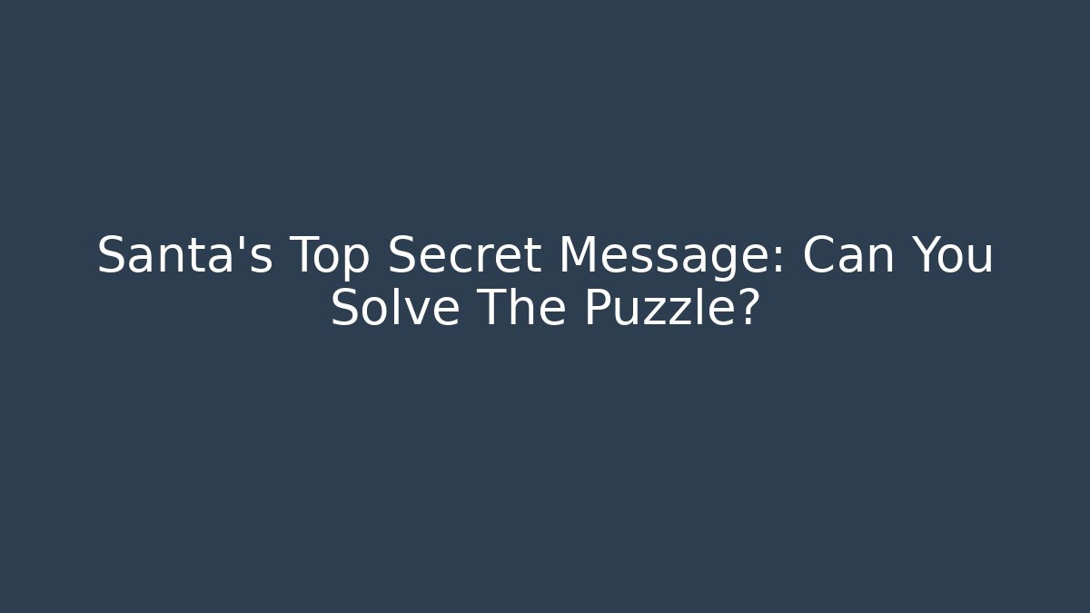 Santa’s Top Secret Message: Can You Solve The Puzzle? - Create More Assets