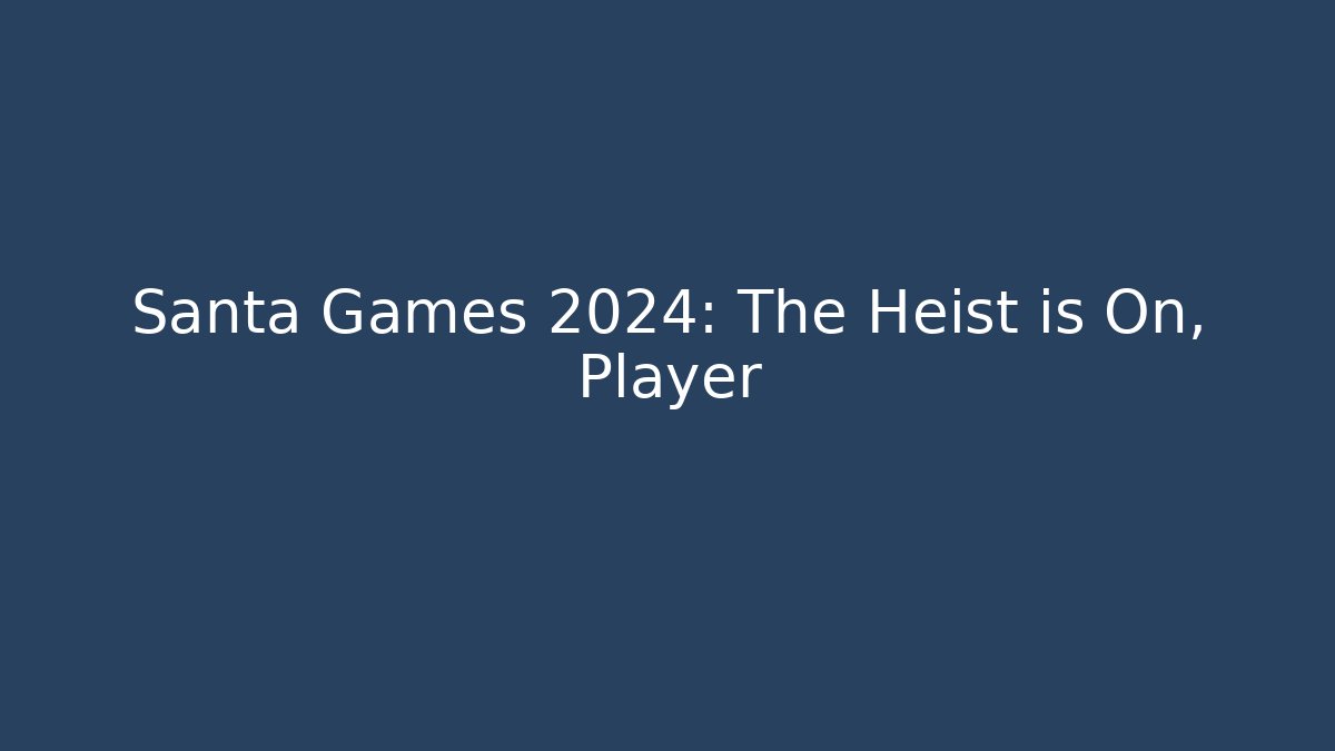 Santa Games 2024: The Heist is On, Player