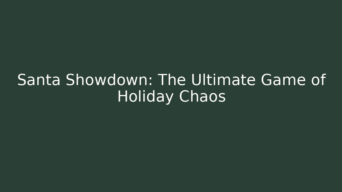 Santa Showdown: The Ultimate Game of Holiday Chaos