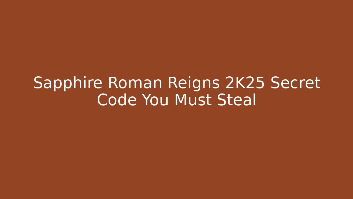 Sapphire Roman Reigns 2K25 Secret Code You Must Steal