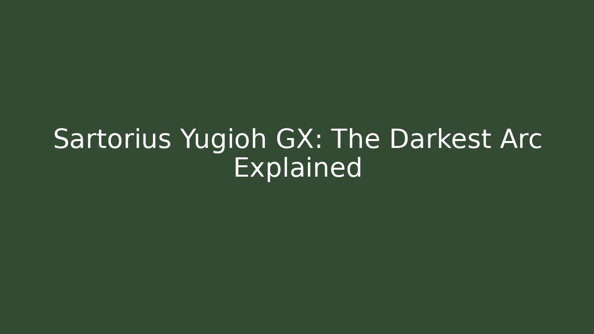 Sartorius Yugioh GX: The Darkest Arc Explained - Create More Assets