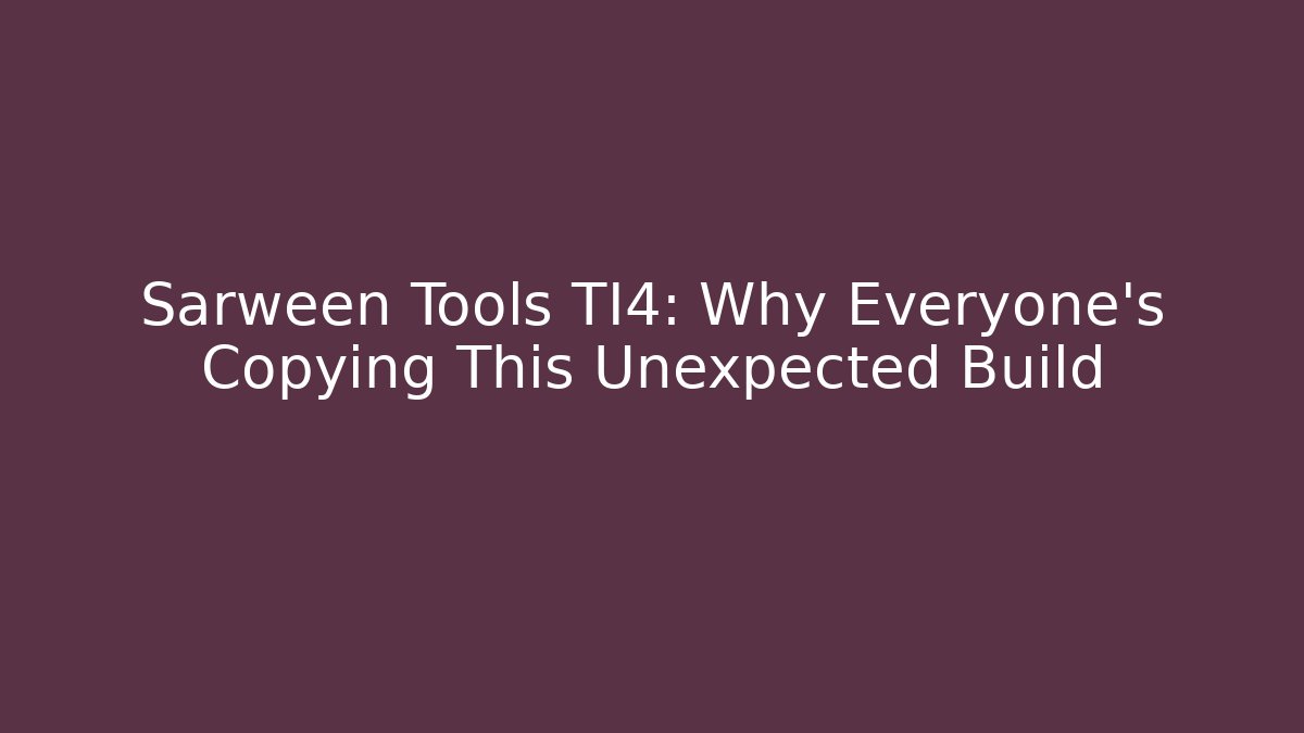 Sarween Tools TI4: Why Everyone's Copying This Unexpected Build - Create More Assets