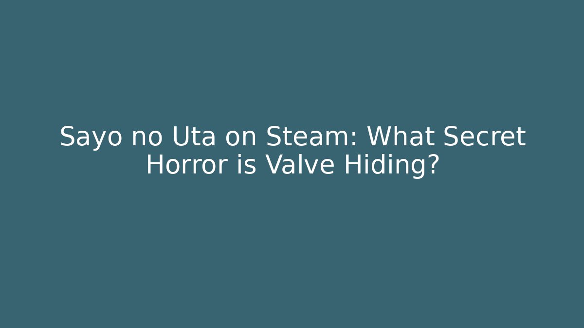 Sayo no Uta on Steam: What Secret Horror is Valve Hiding?