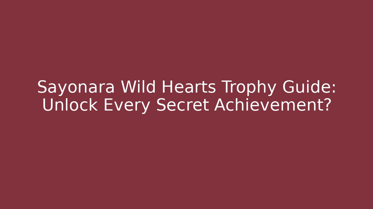 Sayonara Wild Hearts Trophy Guide: Unlock Every Secret Achievement?